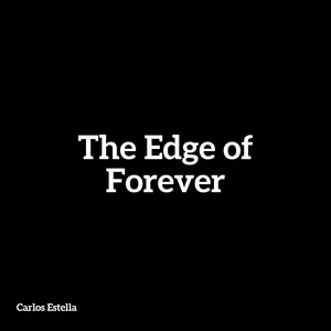 The Edge of Forever by Carlos Estella