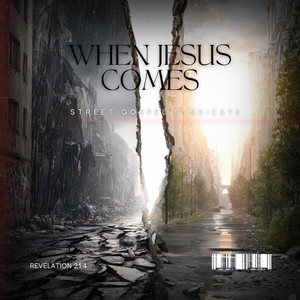 When Jesus Comes by Street Gospel Syndicate