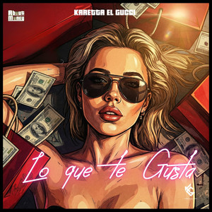 Lo Que Te Gusta by Karetta el Gucci