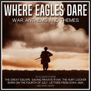 "Where Eagles Dare"- War Themes And Anthems album