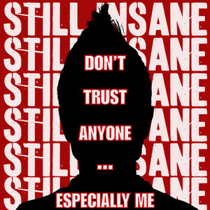 Don't Trust Anyone...Especially Me by Still Insane
