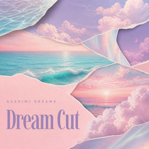 Dream Cut by Sashimi Dreams