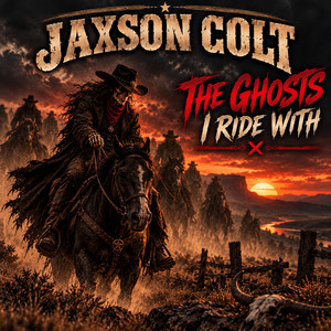 The Ghosts I Ride With by Jaxson Colt