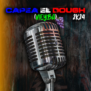 CAPEA EL DOUGH 2K24 (Neyba) (feat. Moisxs Mvsic, Daimond La Fortuna, Caniel Drake, Criss Kalibre, Deri Retro, El Cha 09, Jansel Tiger, Big Thvnder, Juan D Cuevas, Tyga Boy Mc, Echon Trapper, Lobo Rap, Kelvito F & Ronny El Profeta)