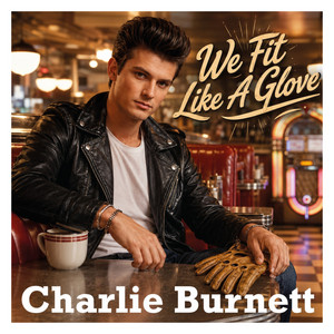 We Fit Like A Glove by Charlie Burnett