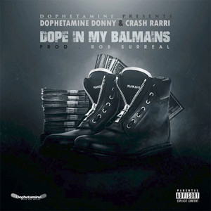 Dope In My Balmains by Dope Donny, Dophetamine Donny, CRASH RARRI, Rob Surreal