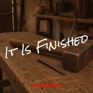 It Is Finished by Evermore