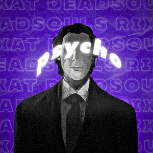 Psycho by Rixat