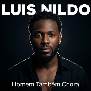 Homem Também Chora by Luis Nildo