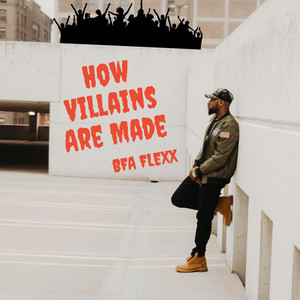 How Villains Are Made by BFA Flexx