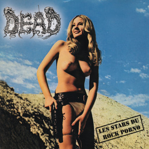 Les Stars Du Rock Porno - Album by DEAD | Spotify