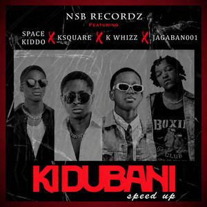 Ki Dubani - Speed Up by NSB RECORDZ, Spacekiddo, K Square, Jagaban001, K__whizz
