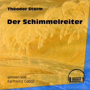 Der Schimmelreiter (Ungekürzt)