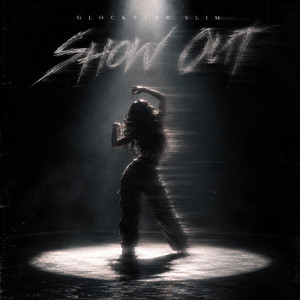 Show Out by Glockstar Slim