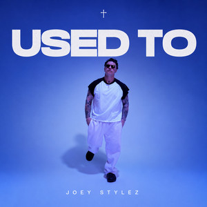 Used To by Joey Stylez