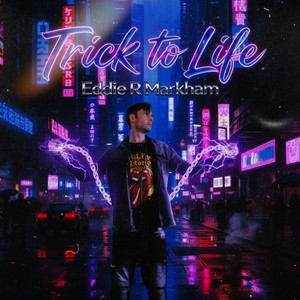 Trick to Life by Eddie R Markham