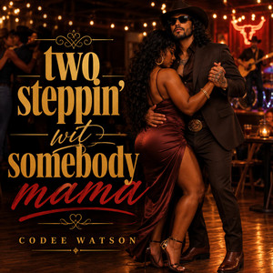 Two Steppin’ Wit Somebody Mama by Codee Watson