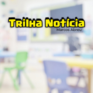 Marcos Abreu - Trilha Notícia