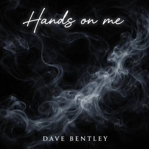 Hands on me by Dave Bentley