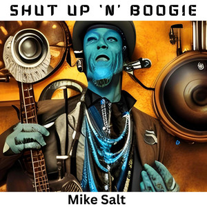 Shut Up n Boogie by Mike Salt