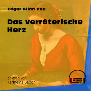 Das verräterische Herz (Ungekürzt)