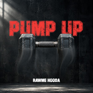 Pump Up by Rawme Hooda