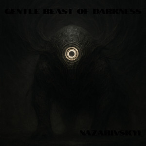 Nazarivskyi — Gentle Beast of Darkness