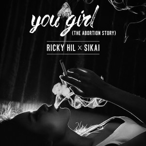 You Girl (The Abortion Story) by Sikai, Ricky Hil
