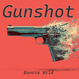 Gunshot by Bonnie Wild