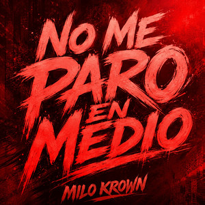 NO ME PARO EN MEDIO by MILO KROWN