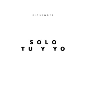 solo tu y yo by Kiosander