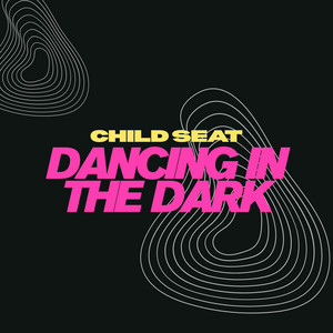 Dancing In The Dark by Child Seat
