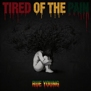 Tired Of The Pain by Rue Young