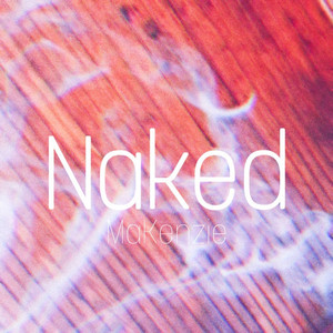 Naked by MaKenzie