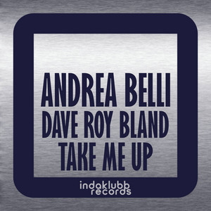Take Me Up - Radio Edit by Andrea Belli, Dave Roy Bland