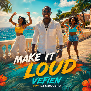 Make It Loud by Vefien, DJ Moggero