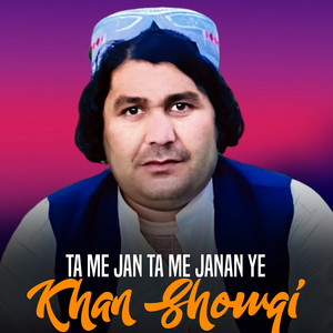 Khan Showqi - Ta Me Jan Ta Me Janan Ye