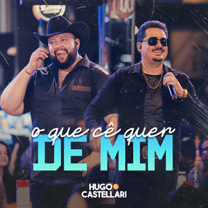 O que Cê Quer de Mim by Hugo & Castellari