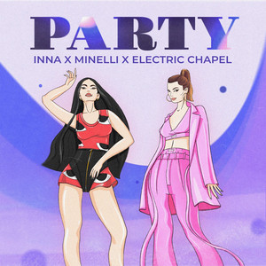 Party by INNA, Minelli, Electric Chapel