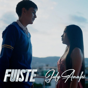 July Anahí - Fuiste