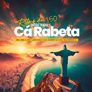 Ritmo do 150 trava cá Rabeta (feat. DJ Henry K & DJ Silvério)
