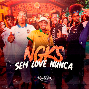 NGKS - Sem Love Nunca