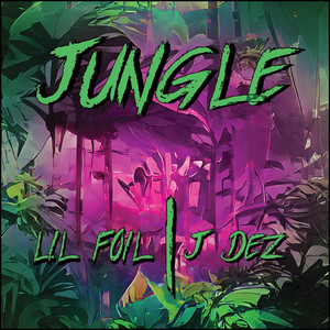 Lil Foil - Jungle (feat. J DEZ)