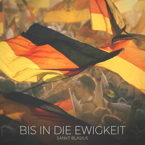 Bis in die Ewigkeit (WM Song) by Sankt Blasius