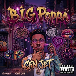 B.I.G Poppa by CFN Jet