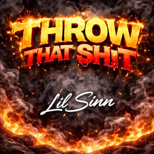 Throw That Sh!t by Lil Sinn