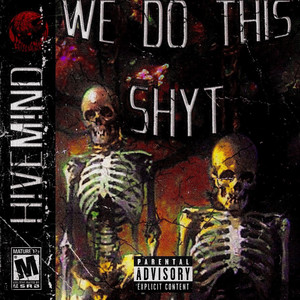 WE DO THIS SHYT