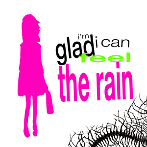 I'm Glad I Can Feel the Rain by ALT, soulworn