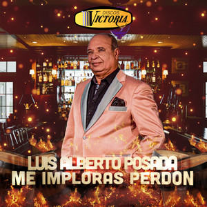 Me Imploras Perdón