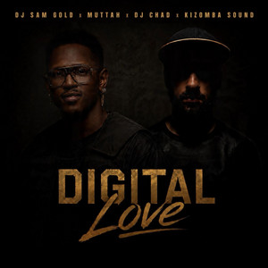 Digital Love by Dj Sam GOLD, DJ Chad, Kizomba Sound, MUTTAH
